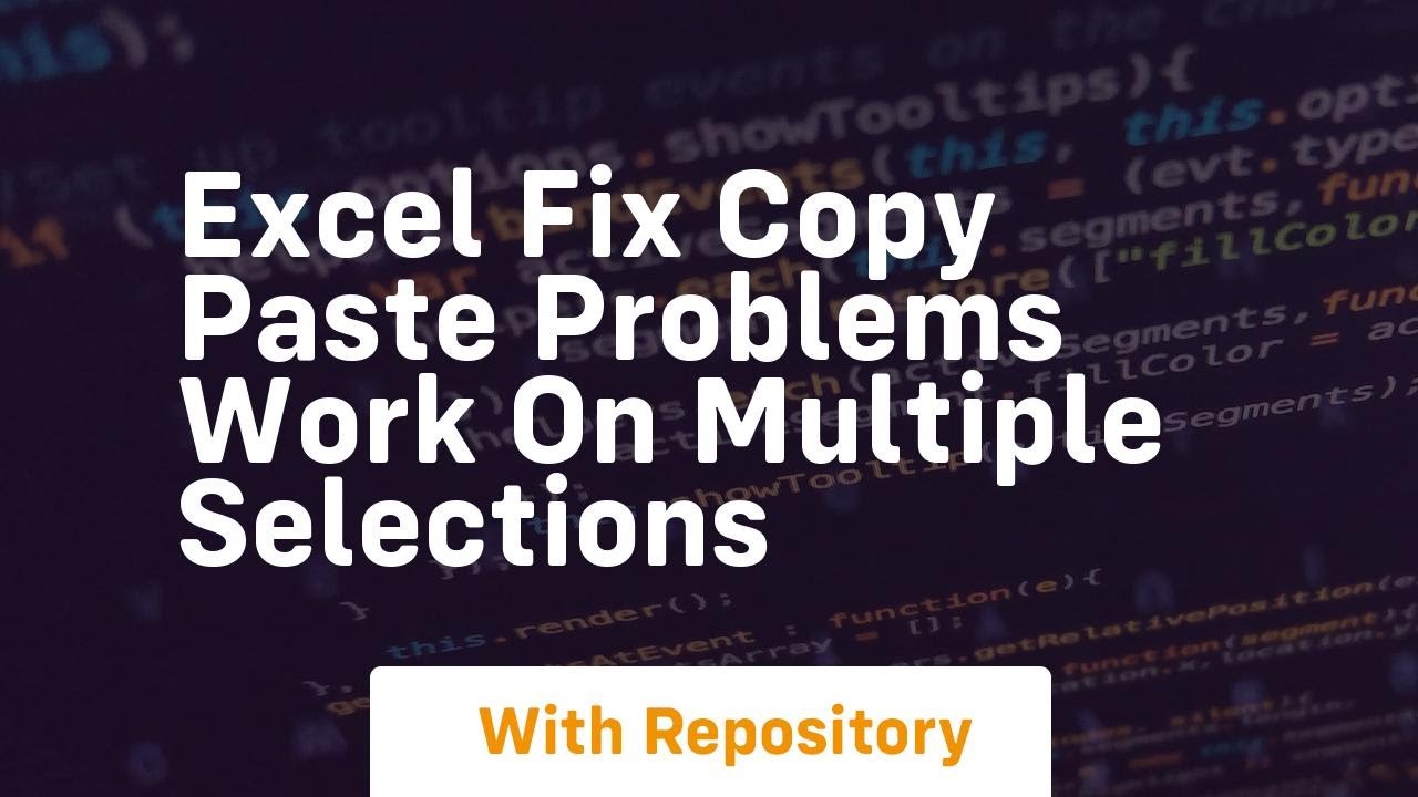 excel fix copy paste problems work on multiple selections - YouTube