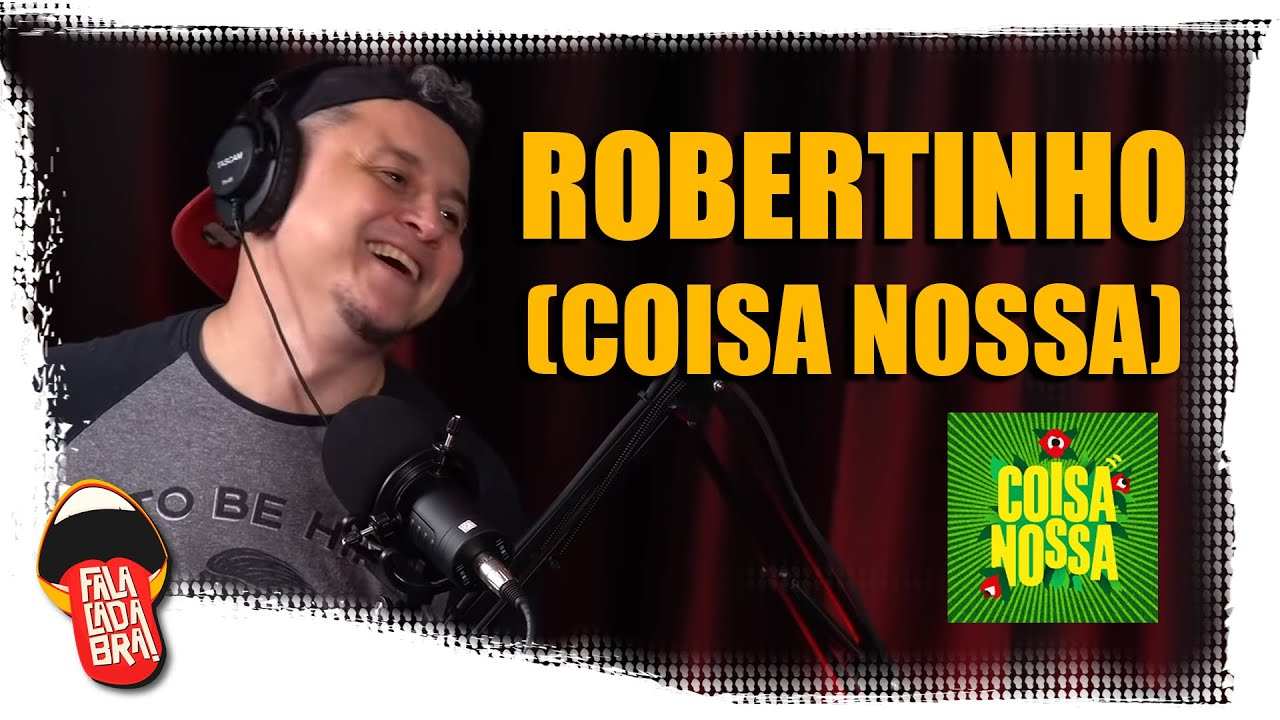 ROBERTINHO (Coisa Nossa)  Falacadabra Podcast #1 