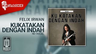 Felix Irwan - Kukatakan Dengan Indah (Karaoke Video) | No Vocal
