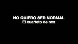 No quiero ser normal - El cuarteto de nos