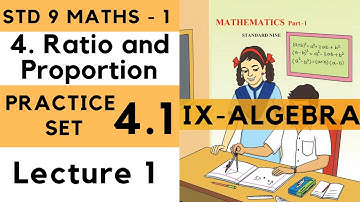 Class 9 Practice Set 4.1 Lecture 1 Ratio and Proportion Chapter 4| Std 9th Maths 1 | Algebra 4.1
