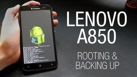Lenovo A850 - Rooting and backup with a custom recovery