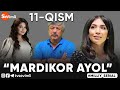 “MARDIKOR AYOL”-TURMUSH ZARBASIGA DUCH KELGANLAR TAQDIRI-O‘TKIR SYUJETLI DRAMA, -11 QISM