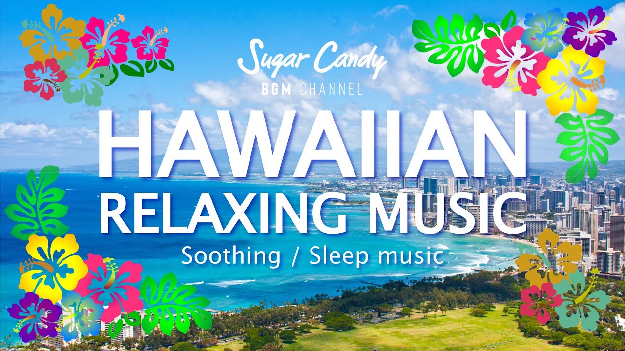 【10Hours】HAWAIIAN RELAXING MUSIC Soothing / Sleep music YouTube