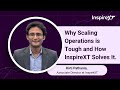 Why Scaling Operations is Tough — and How InspireXT Solves It.
