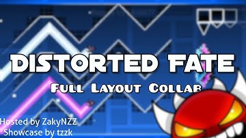 "Distorted Fate" By ZakyNZZ and more (Full Layout) [INCOMING EXTREME] | Geometry Dash 2.11