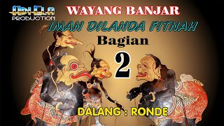 KESENIAN WAYANG KULIT BANJAR -DALAM KISAH IMAN DILANDA FITNAH PART (2) DALANG RONDE