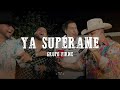 Ya Superame - Grupo Firme (Letra) 🎶