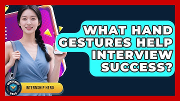 What Hand Gestures Help Interview Success? - Internship Hero