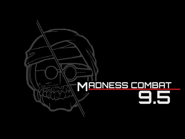 Madness Combat 9.5 (complete) 