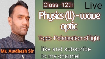 Physics class 12th Topic - Polarisation of light (part -01)ll by Awdhesh Sir ll