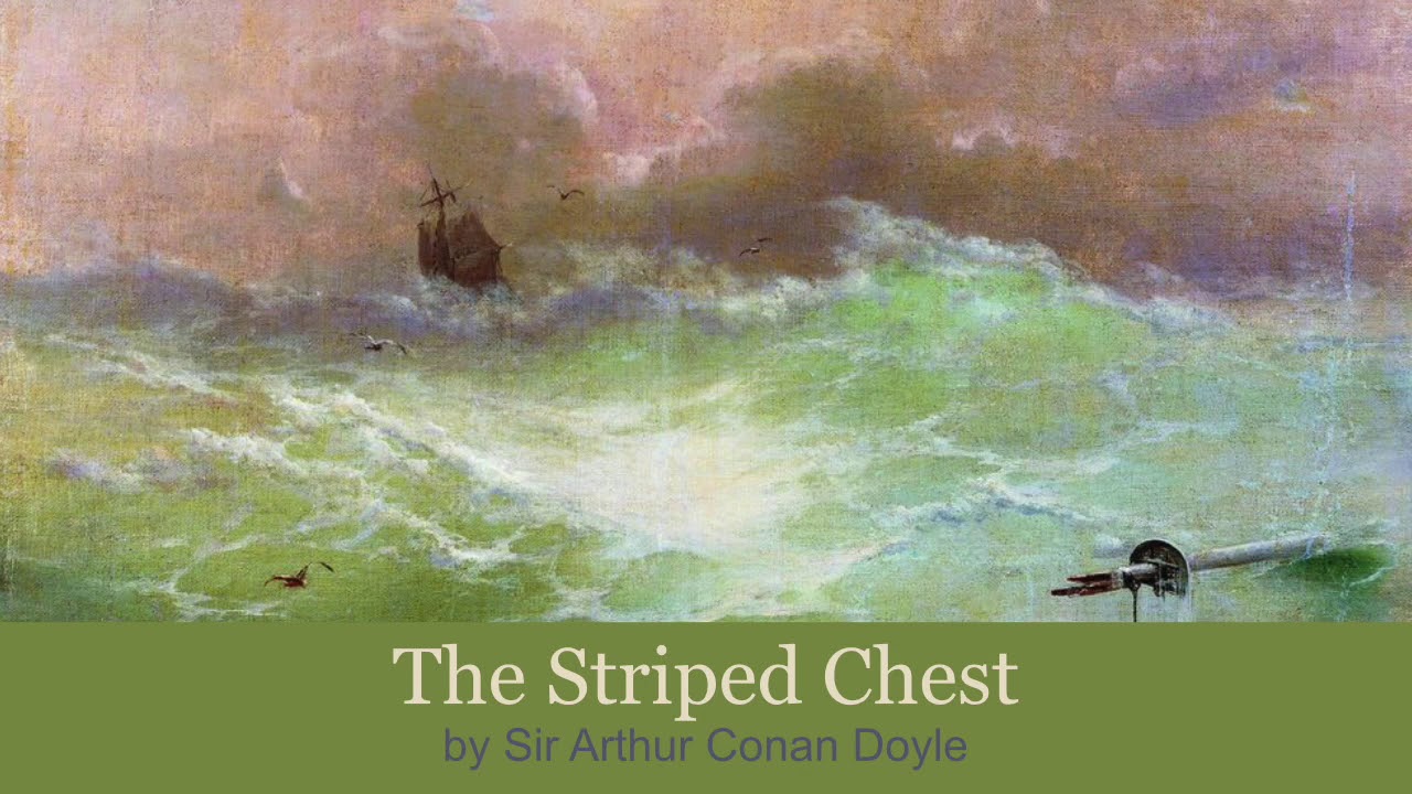 The Striped Chest by Sir Arthur Conan Doyle, A Tale of the High Seas (1897)