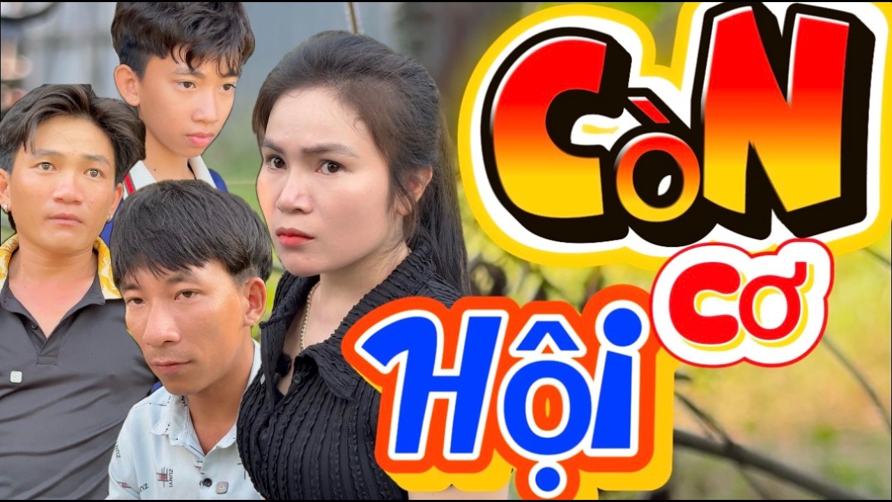 Tới Công Chuyện Khi Anh Hai Phát Hiện Con Chiến Kê Bay Mất || CÒN CƠ HỘI | Hài Tư Nhọn Mới Nhất 2026