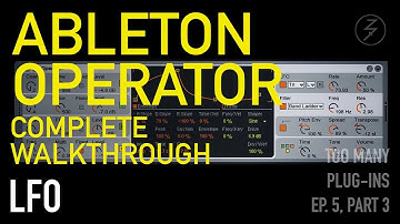 Ableton Operator Complete Walkthrough - LFO - TOO MANY PLUG-INS: EP. 5, PT. 3