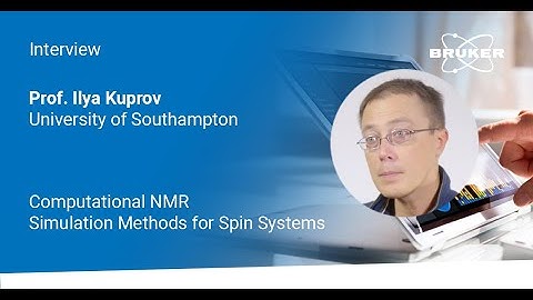Computational NMR: An Interview with Prof. Ilya Kuprov, University of Southampton, UK