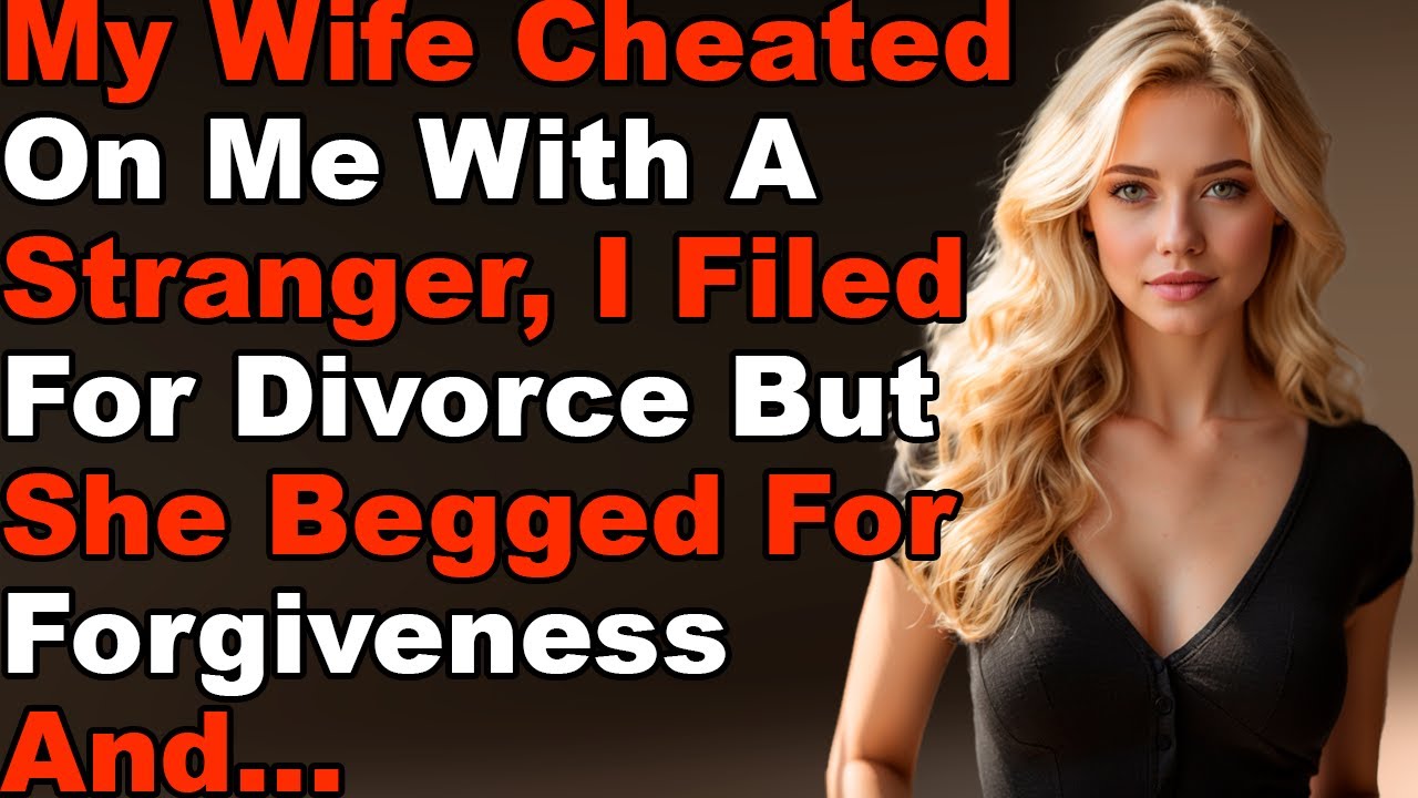 My Wife Cheated On Me With A Stranger, Begged For Forgiveness, But I ...