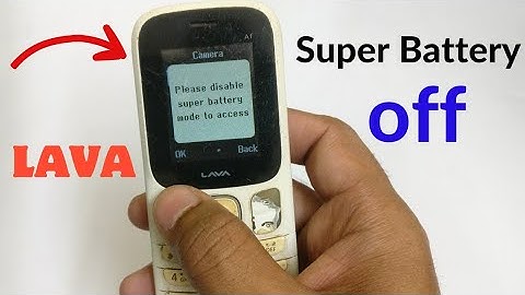 Please disable super battery mode to access - Lava