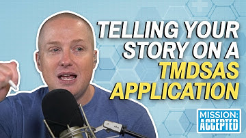 Telling Your Story on a TMDSAS Application | Mission: Accepted S3 Ep. 8