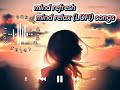 Mind refresh mind relax lofi songs use headphonessubscribe my youtube channel