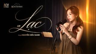 NGUYỄN KIỀU OANH - 'LẠC' - FULL EP