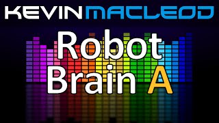 Kevin Macleod Robot Brain A