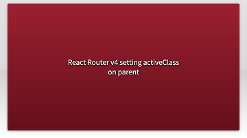 React Router v4 setting activeClass on parent