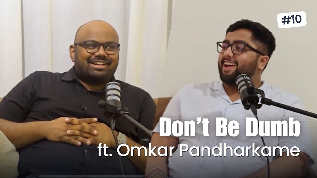 Omkar Pandharkame on Start-ups, Travelling, and Finding the Love of His Life | Don’t Be Dumb #10