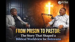 From Prison To Pastor The Story That Shaped A Biblical Worldview For Botswana