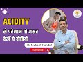 Expert view  dr  mukesh nandal on acidity  canwinn foundation