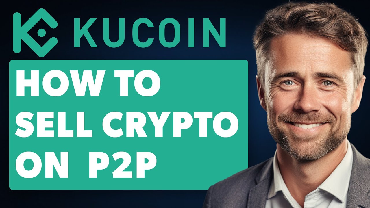 How to Sell Crypto on Kucoin P2P and Withdraw to Bank (Full 2024 Guide)