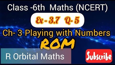Ex- 3.7 Q- 5, Class 6, Ch: 3 Playing With Numbers (NCERT) Maths BY ROM SIR,