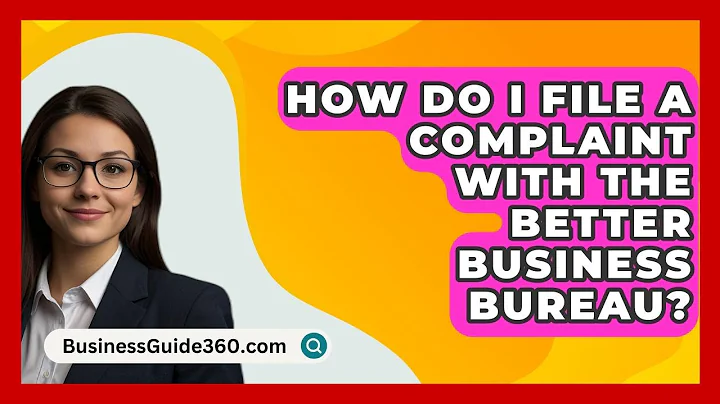 How Do I File a Complaint with the Better Business Bureau? - BusinessGuide360.com
