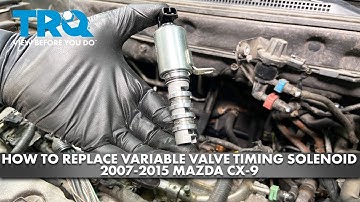 How to Replace Variable Valve Timing Solenoid 2007-2015 Mazda CX-9