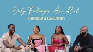 Only Feelings Are Real: Episode 1  Long Distance Relationships With Toni Tone and Taiwo