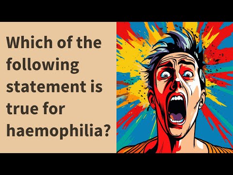 וִידֵאוֹ: איזו מהמשפטים הבאים שגוי לגבי אנמופיליה?