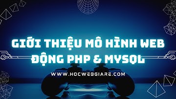 Giới thiệu mô hình web động PHP & MySQL