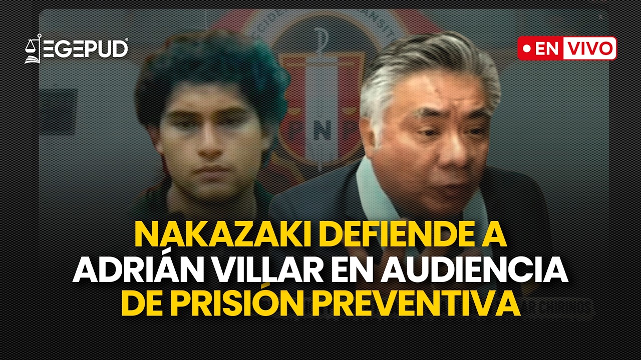 🔴 EN VIVO | Nakazaki defiende a Adrián Villar en audiencia de prisión preventiva