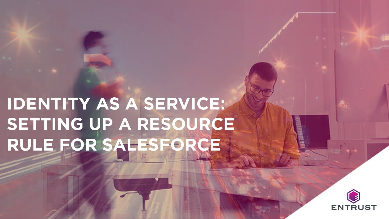 Entrust Identity as a Service: Setting Up Resource Rule for Salesforce