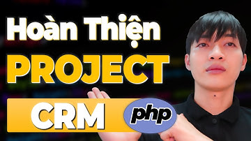 Xây dựng Web bằng PHP&MYSQL - Bài 61: Code hoàn thiện Dự án thực hành CRM quản lý khóa học