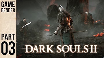Dark Souls II: Part 3 - Gamebender