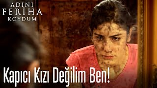 Kapıcı kızı değilim ben!  - Adını Feriha Koydum