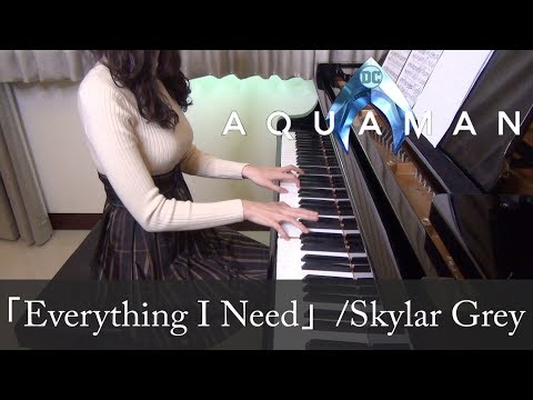 Aquaman Soundtrack Everything I Need Skylar Grey アクアマン [ピアノ]