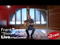 Frank Turner – Show People (live for The Current)