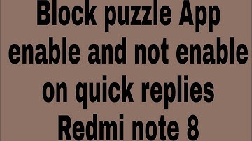 Block puzzle App enable and not enable on quick replies Redmi note 8