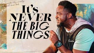 It's Never The Big Things | Jerry Flowers