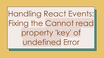 Handling React Events: Fixing the Cannot read property 