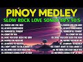 SLOW ROCK LOVE SONG NONSTOP 🎷 SLOW ROCK MEDLEY 🎧 ROCK BALLADS 70S 80S 90S 🔊 NONSTOP PINOY MEDLEY