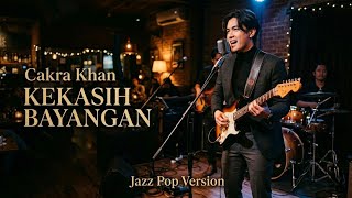 CAKRA KHAN - KEKASIH BAYANGAN (JAZZ POP COVER By Late Music)