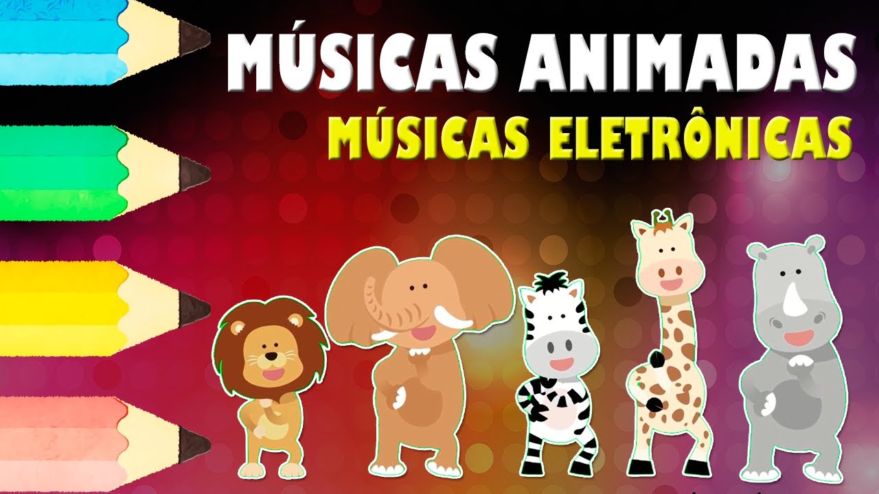 MÚSICAS ANIMADAS - Músicas Eletrônicas.