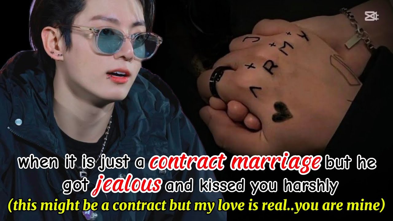 when it is just a contract marriage but he got jealous and kisses you